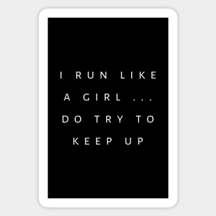 I Run Like A Girl, Do Try To Keep Up Sticker